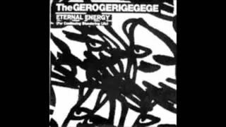 The Gerogerigegege - Eternal Energy (For continuing blundering life)