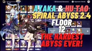 2.4 ABYSS 12 AYAKA & HU TAO FULL STARS | GENSHIN IMPACT