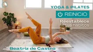 Yoga & Pilates: Reinicio. Reestablece tus hábitos con Beatriz de Castro