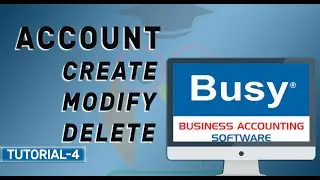 Account Create/Add, Modify, Delete in Busy Accounting Software in Hindi || Tutorial 4 ||