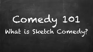 What is Sketch Comedy?