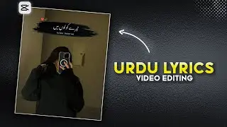 New Trending CapCut Urdu Lyrics Video Editing | Urdu Lyrics Video Kaise Banaye | CapCut Editing