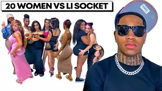 20 WOMEN VS 1 RAPPER: LI SOCKET