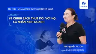 Hội thảo “Shinhan – Đồng Hành Cùng Hộ Kinh Doanh” - Chính sách thuế đối với hộ, cá nhân kinh doanh