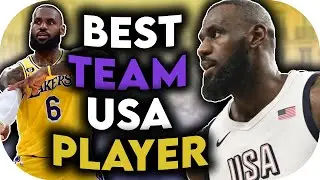 Lebron James Is The Best Player on Team USA Basketball...