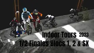 BMX indoor Tours 2023 Demi-Finales Blocs 1, 2 & SX
