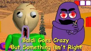 Baldi Goes Crazy but Something isn't Right (Part 1) | Baldi's Basics Mods
