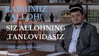 RABBIMIZ ALLOH! / SIZ ALLOHNING TANLOVIDASIZ
