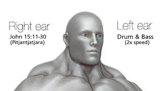 left ear: drum and bass (2x speed), right ear: john 15:11-30 (pitjantjatjara)
