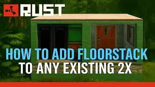 How To Add Floor-stack to a existing 2x2 in RUST...