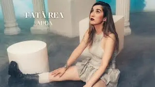 ADDA - Fata rea | Official Video