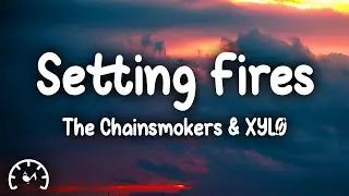 The Chainsmokers - Setting Fires (Lyrics) ft. XYLØ