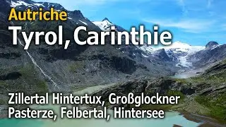 Autriche Tyrol - Hintertux, Großglockner, Pasterze, Felbertal, Hintersee - Juillet 2023 (4K)