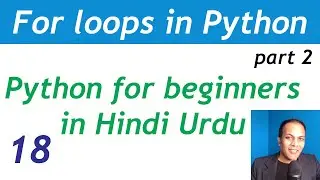 For loop in Python programming part 2 | Python tutorial for beginners in Hindi Urdu lesson 18