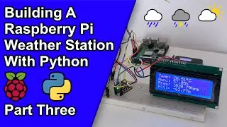 Build a Raspberry Pi Weather Station | Python Project - Part 3