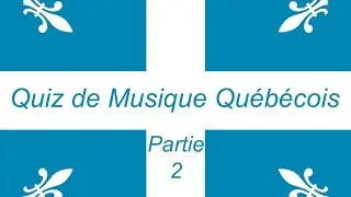 Quiz de Musique Québécoise Partie 2