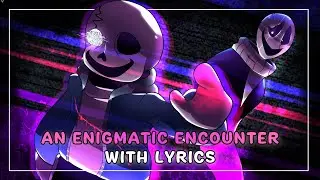 An Enigmatic Encounter With Lyrics | Undertale: Last Breath [REMASTERED]