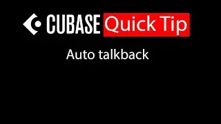 032 Cubase quick tip - Auto-talkback