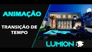 LUMION - [ANIMAÇÃO TRANSIÇÃO DE TEMPO]