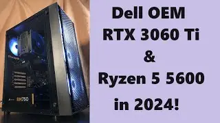 Dell OEM RTX 3060 Ti & Ryzen 5 5600 in 2024!  Gaming & Hardware Talk