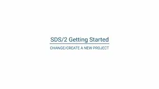 SDS/2 Getting Started: Change and Create a New Project