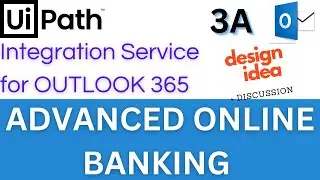 UiPath Tutorial - Advanced Online Banking w/ Integration Service for Outlook 365 - Part 3A