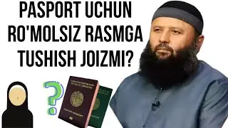 PASPORT UCHUN RO'MOLSIZ RASMGA TUSHISH JOIZMI?-(Shayx Sodiq Samarqandiy)