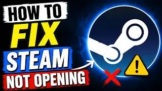 How To Fix Steam Not Opening