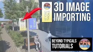 How To Import 3D Images into Beyond Typicals