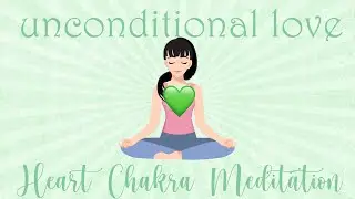 Unconditional Love 10 Minute Meditation Heart Chakra