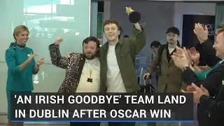 An Irish Goodbye Oscar winners arrive home