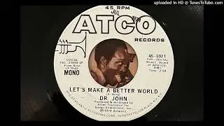 Dr. John - Let's Make a Better World (Mono) (Atco) 1974