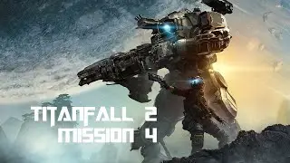 Titanfall 2 #mission4 [1080p 60FPS HD]