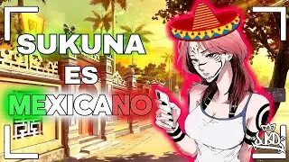 Por que Sukuna es Mexicano