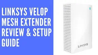 Linksys Velop Mesh Extender Review & Setup Guide