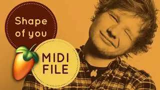 Ed Sheeran Shape of you midi file | FL Studio