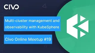 Multi-cluster management and observability with KubeSphere