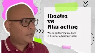 Theatre acting vs acting for camera: which is better?