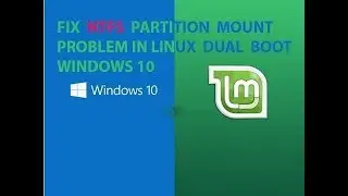 FIX NTFS PARTITION MOUNT PROBLEM IN LINUX DUAL BOOT WINDOWS 10