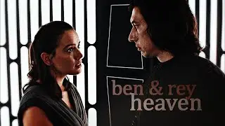 ben & rey || heaven