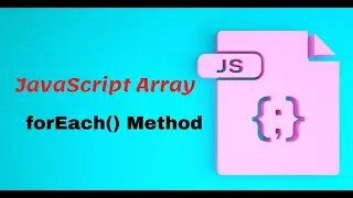 Learn JavaScript Array forEach Method - How to Use forEach - Array 'forEach' method in JavaScript