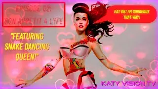 🍗KATY BEXIA  - EPISODE 02: BON APPETIT 4 LYFE [KATY VISION TV]🍗
