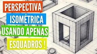 Como fazer perspectiva isométrica utilizando esquadros!? | Curso de Desenho Técnico