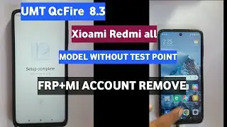 Umt QcFire New Update 8.3Xioami Redmi Android 11/12 Frp/Mi Account Unlock🔓 Sideload mode Frp unlock