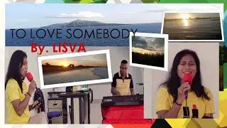 TO LOVE SOMEBODY - Voc. LISVA (COVER)