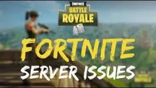 FORTNITE SERVER ISSUES