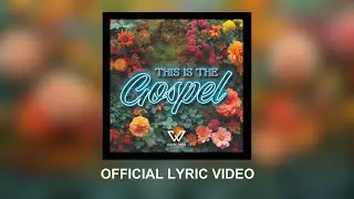 THIS IS THE GOSPEL  | Official Lyric Video | Chase Oaks Worship | Elevation Worship Cover