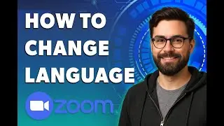 How To Change Zoom Language [2026 Guide]