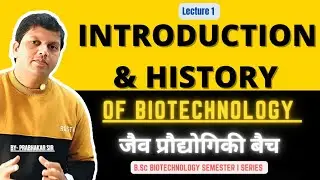INTRODUCTION & HISTORY OF BIOTECHNOLOGY |Lecture 1| 