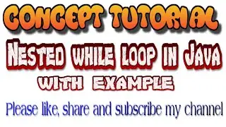 Nested While loop in java | nested loop | nested loop with an example.